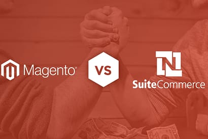 Magento vs. SuiteCommerce: 7 Things You Need to Know